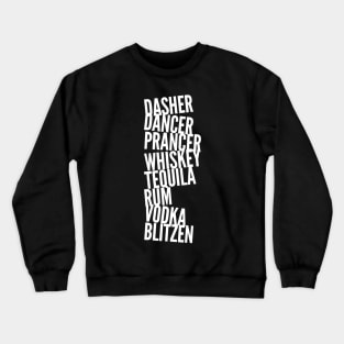 Drunk Reindeer Dasher Dancer Whiskey Vodka Rum Crewneck Sweatshirt